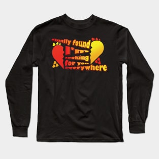 Valentine's Day 2023, Finally found, I'm looking for you everywhere Long Sleeve T-Shirt